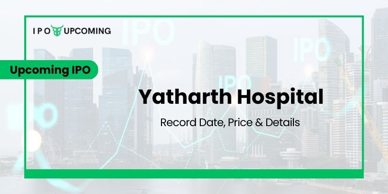 Yatharth Hospital IPO GMP, Price, Date & Allotment