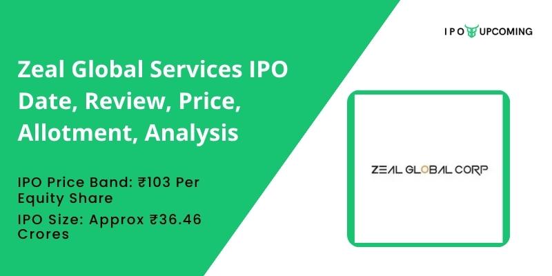 Zeal Global Services IPO Date, Review, Price, Allotment, Analysis