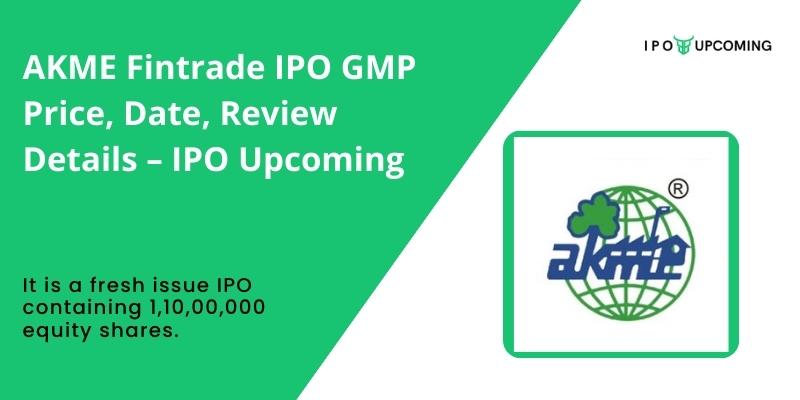 AKME Fintrade IPO GMP Price, Date, Review Details – IPO Upcoming