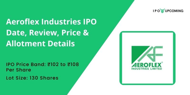 Aeroflex Industries IPO Date, Review, Price & Allotment Details