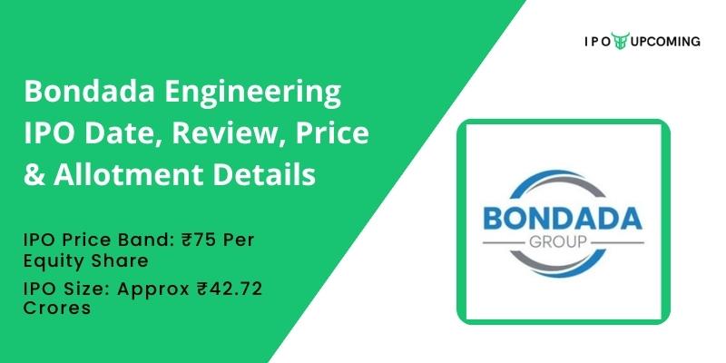 Bondada Engineering IPO Date, Review, Price & Allotment Details