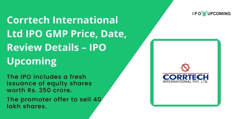 Corrtech International Ltd IPO GMP Price, Date, Review Details – IPO Upcoming