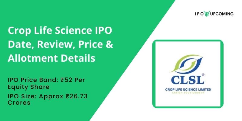 Crop Life Science IPO Date, Review, Price & Allotment Details