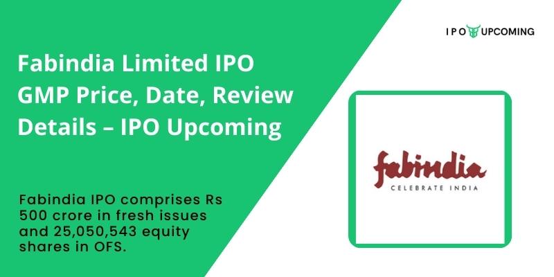 Fabindia Limited IPO GMP Price, Date, Review Details – IPO Upcoming