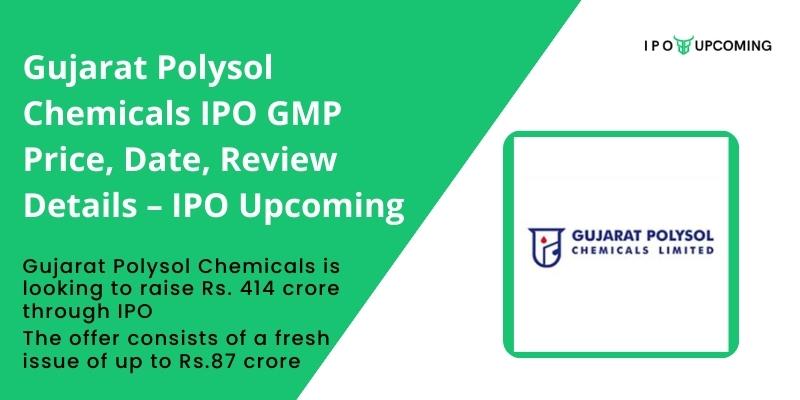 Gujarat Polysol Chemicals IPO GMP Price, Date, Review Details – IPO Upcoming