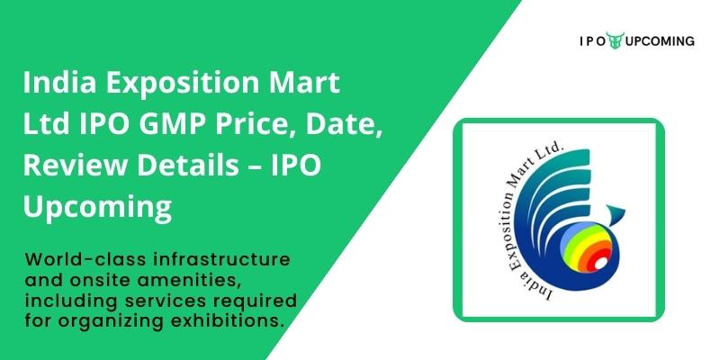 India Exposition Mart Ltd IPO GMP Price, Date, Review Details – IPO Upcoming