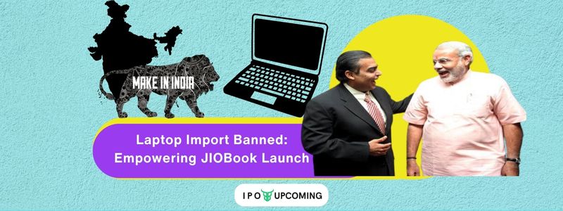 Laptop Import Banned: Empowering JIOBook Launch