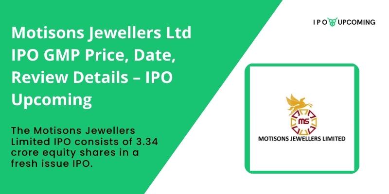 Motisons Jewellers Ltd IPO GMP Price, Date, Review Details – IPO Upcoming
