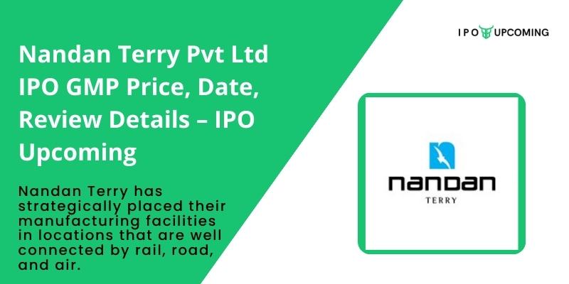 Nandan Terry Pvt Ltd IPO GMP Price, Date, Review Details – IPO Upcoming