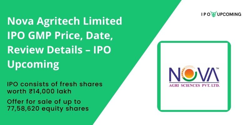 Nova Agritech Limited IPO GMP Price, Date, Review Details – IPO Upcoming