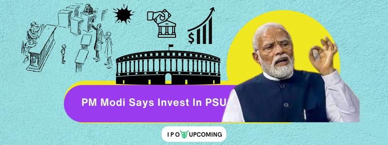 PM Modi Says Invest In PSU