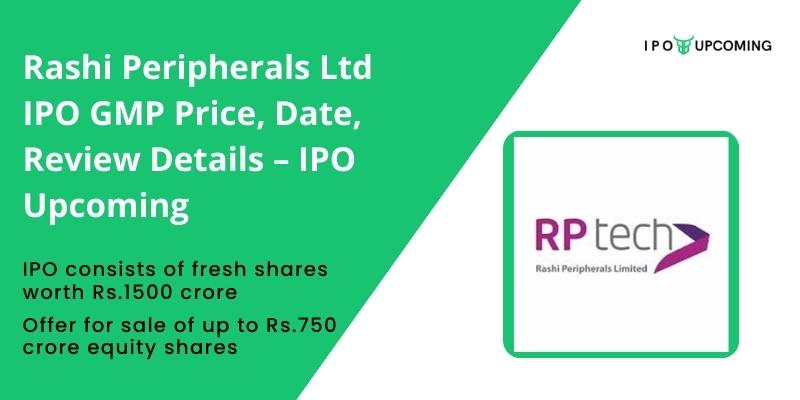 Rashi Peripherals Ltd IPO GMP Price, Date, Review Details – IPO Upcoming