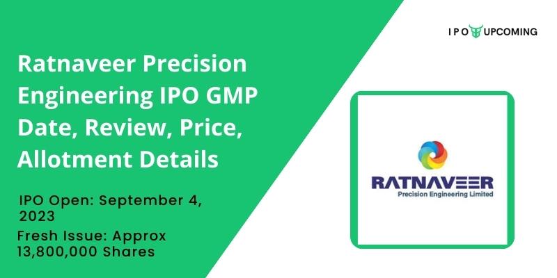 Ratnaveer Precision Engineering IPO GMP Date, Review, Price, Allotment Details