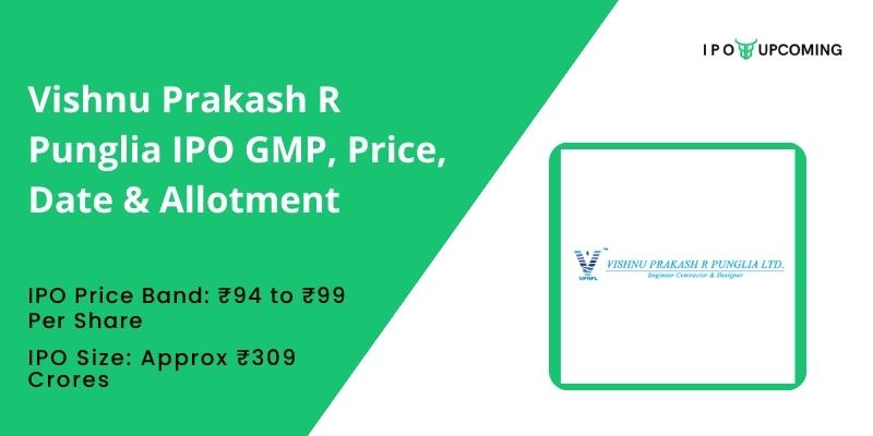 Vishnu Prakash R Punglia IPO GMP, Price, Date & Allotment