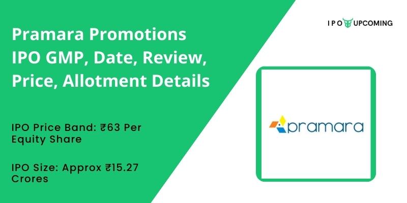 Pramara Promotions IPO GMP, Date, Review, Price, Allotment Details