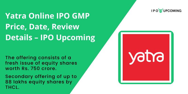 Yatra Online IPO GMP Price, Date, Review Details – IPO Upcoming
