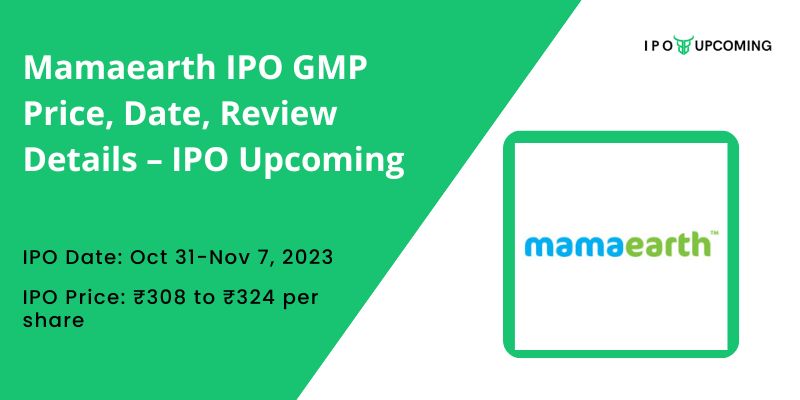 Mamaearth IPO GMP Price, Date, Review Details – IPO Upcoming