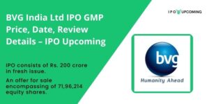 BVG India Ltd IPO GMP Price, Date, Review Details – IPO Upcoming