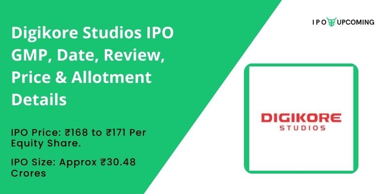 Digikore Studios IPO GMP, Date, Review, Price & Allotment Details