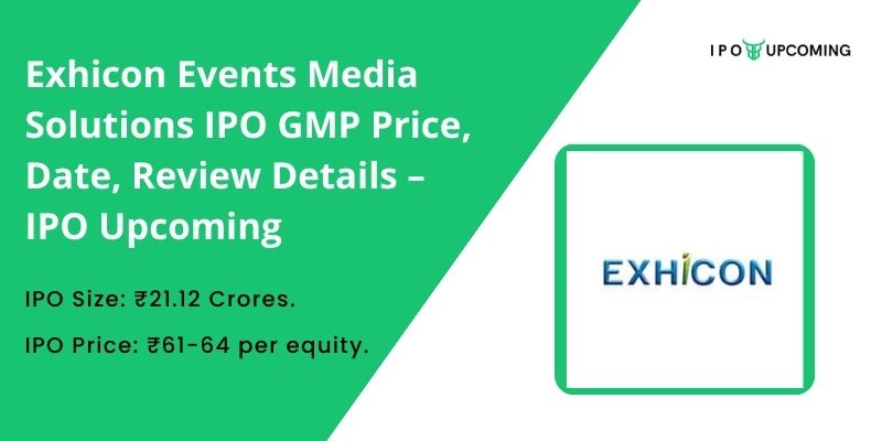 Exhicon Events Media Solutions IPO GMP Price, Date, Review Details – IPO Upcoming