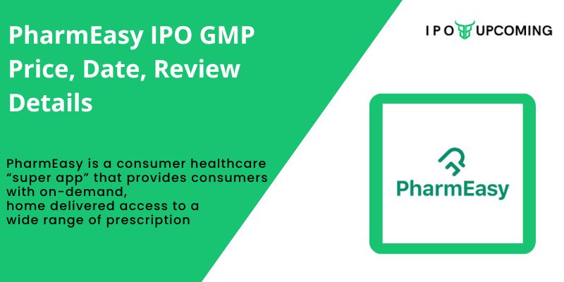 PharmEasy IPO GMP Price, Date, Review Details – IPO Upcoming