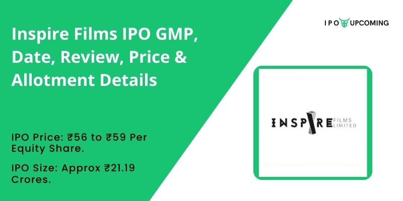 Inspire Films IPO GMP, Date, Review, Price & Allotment Details