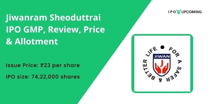 Jiwanram Sheoduttrai IPO GMP, Review, Price & Allotment