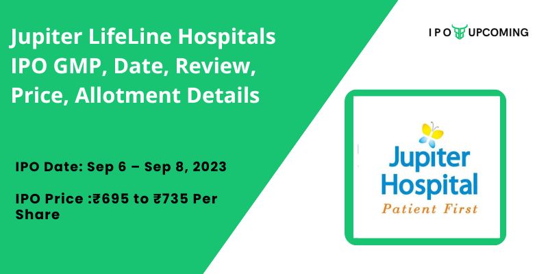 Jupiter LifeLine Hospitals IPO GMP, Date, Review, Price, Allotment Details