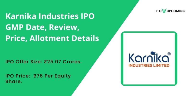 Karnika Industries IPO GMP Date, Review, Price, Allotment Details