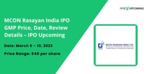 MCON Rasayan India IPO GMP Price, Date, Review Details – IPO Upcoming