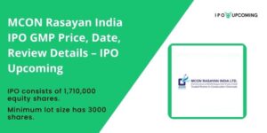 MCON Rasayan India IPO GMP Price, Date, Review Details – IPO Upcoming
