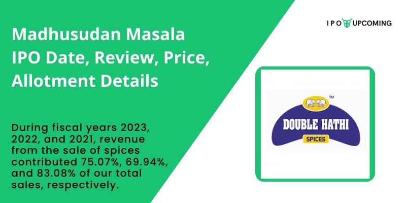 Madhusudan Masala IPO Date, Review, Price, Allotment Details