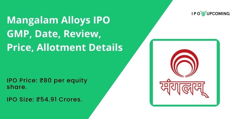Mangalam Alloys IPO GMP, Date, Review, Price, Allotment Details