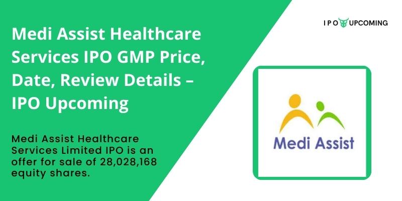 Medi Assist Healthcare Services IPO GMP Price, Date, Review Details – IPO Upcoming