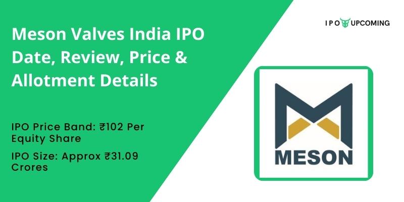 Meson Valves India IPO Date, Review, Price & Allotment Details