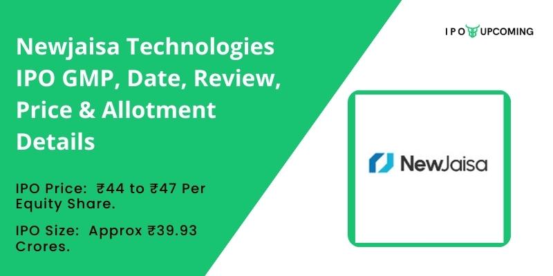 Newjaisa Technologies IPO GMP, Date, Review, Price & Allotment Details