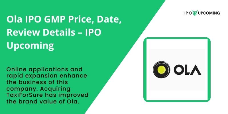 Ola IPO GMP Price, Date, Review Details – IPO Upcoming