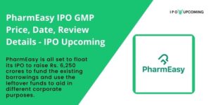 PharmEasy IPO GMP Price, Date, Review Details - IPO Upcoming