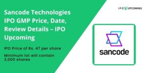 Sancode Technologies IPO GMP Price, Date, Review Details – IPO Upcoming