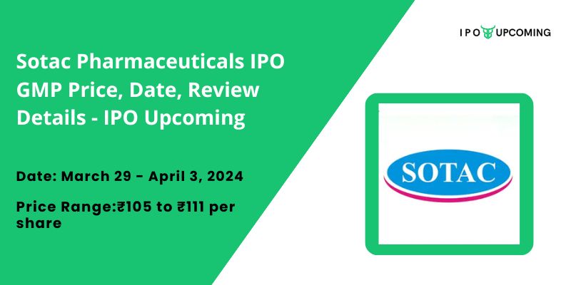 Sotac Pharmaceuticals IPO GMP Price, Date, Review Details – IPO Upcoming