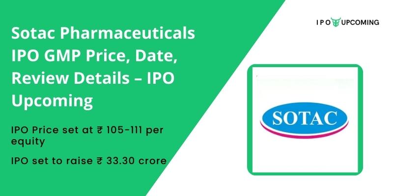 Sotac Pharmaceuticals IPO GMP Price, Date, Review Details – IPO Upcoming