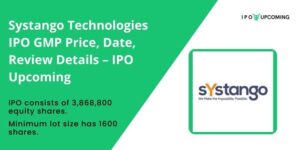Systango Technologies IPO GMP Price, Date, Review Details – IPO Upcoming
