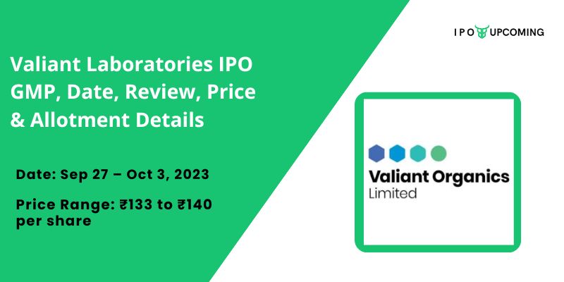 Valiant Laboratories IPO GMP, Date, Review, Price & Allotment Details
