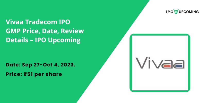 Vivaa Tradecom IPO GMP Price, Date, Review Details