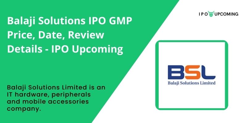 Balaji Solutions IPO GMP Price, Date, Review Details – IPO Upcoming