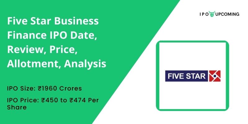 Five Star Business Finance IPO Date, Review, Price, Allotment, Analysis
