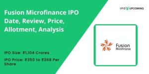 Fusion Microfinance IPO Date, Review, Price, Allotment, Analysis