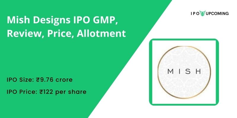 Mish Designs IPO GMP, Review, Price, Allotment