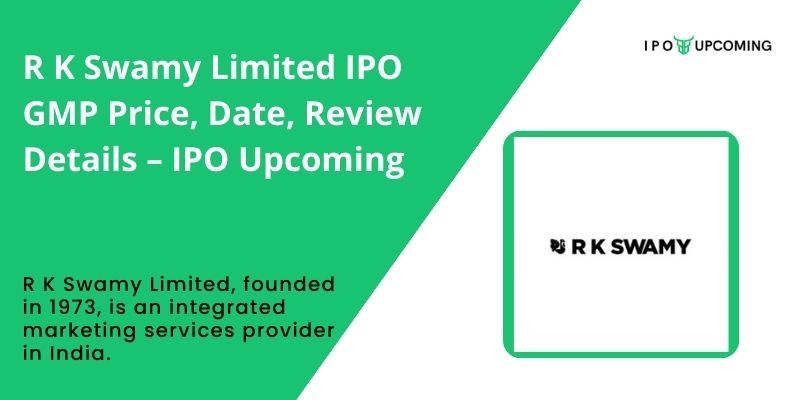 R K Swamy Limited IPO GMP Price, Date, Review Details – IPO Upcoming