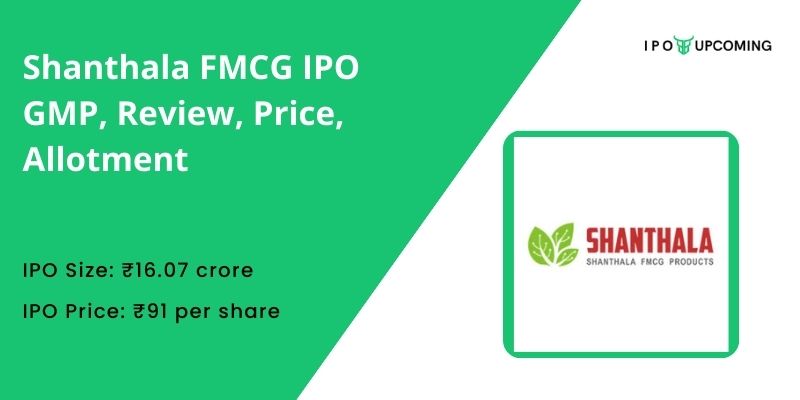 Shanthala FMCG IPO GMP, Review, Price, Allotment